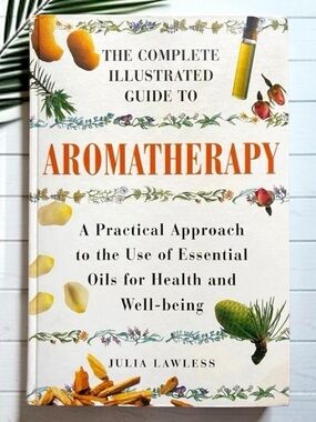 BARNES & NOBLE - The Complete Illustrated Guide to Aromatherapy by Julia Lawless